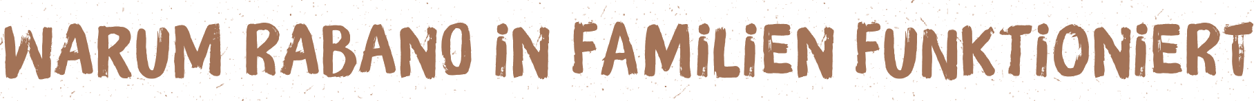 Warum Rabano in Familien funktioniert
